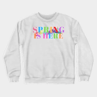 Spring is here Crewneck Sweatshirt